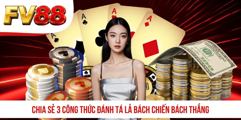 Chia sẻ 3 công thức đánh Tá Lả bách chiến bách thắng