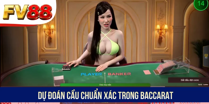 Dự đoán cầu chuẩn xác trong Baccarat