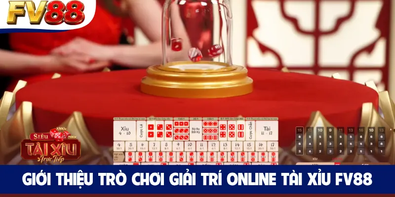 Giới thiệu trò chơi giải trí online Tài Xỉu FV88