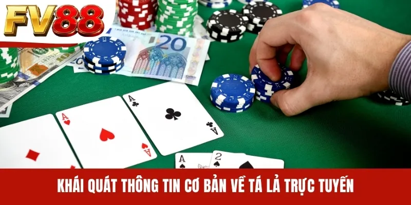 Khái quát thông tin cơ bản về Tá Lả trực tuyến