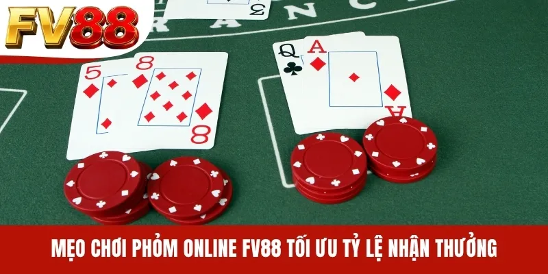 Mẹo chơi Phỏm online FV88 tối ưu tỷ lệ nhận thưởng