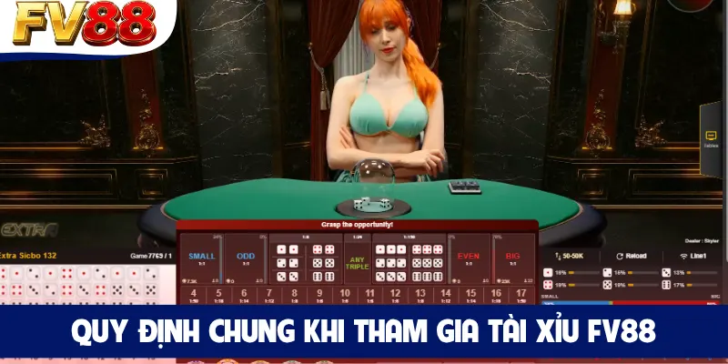 Quy định chung khi tham gia Tài Xỉu FV88