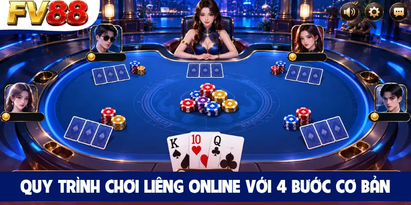 Quy trình chơi Liêng online với 4 bước cơ bản